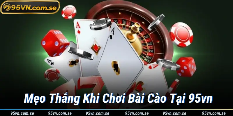 Mẹo Thắng Khi Chơi Bài Cào Tại 95vn