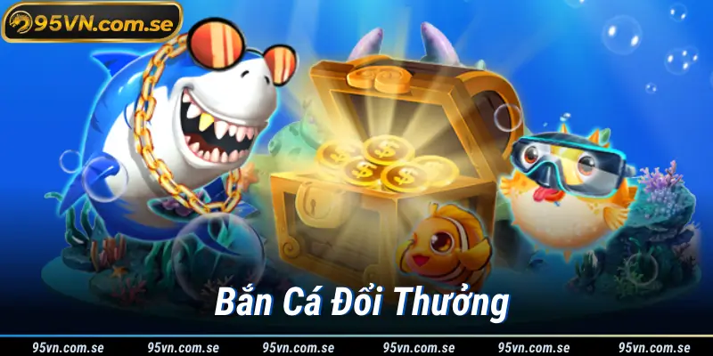 Game Bắn Cá Đổi Thưởng Lôi Cuốn