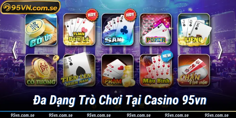 Đa Dạng Trò Chơi Tại Casino 95vn